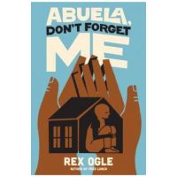 Abuela, Don't Forget Me - Rex Ogle