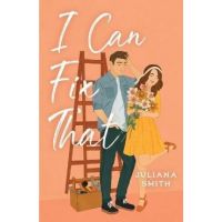 I Can Fix That - Juliana Smith
