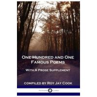 One Hundred and One Famous Poems: With A Prose Supplement - Roy Jay Cook