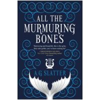 All the Murmuring Bones - A. G. Slatter