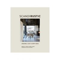 Scandi Rustic: Creating a Cozy & Happy Home - Rebecca Lawson
