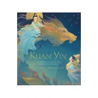 Kuan Yin: The Princess Who Became the Goddess of Compassion - Maya Van Der Meer