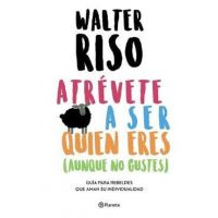 Atrévete a Ser Quien Eres - Walter Riso