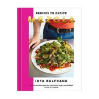 Mezcla: Recipes to Excite [A Cookbook] - Ixta Belfrage