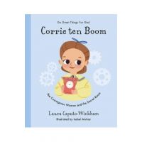 Corrie Ten Boom: The Courageous Woman and the Secret Room - Laura Wickham