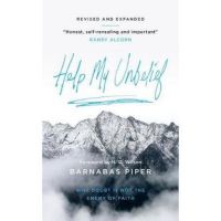 Help My Unbelief: Why Doubt Is Not the Enemy of Faith - Barnabas Piper