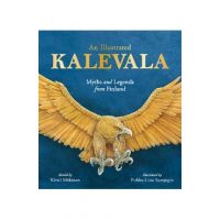 An Illustrated Kalevala: Myths and Legends from Finland - Kirsti M&#65533;kinen