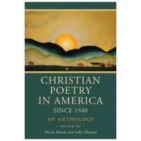 Christian Poetry in America Since 1940: An Anthology - Micah Mattix