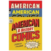 American Comics: A History - Jeremy Dauber