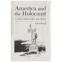 America and the Holocaust: A Documentary History - Rafael Medoff
