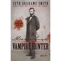 Abraham Lincoln: Vampire Hunter - Seth Grahame-smith