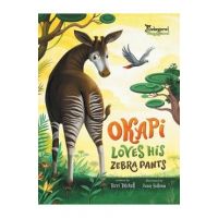 Okapi Loves His Zebra Pants - Terri Tatchell