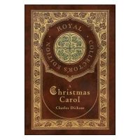 A Christmas Carol (Royal Collector's Edition) (Illustrated) (Case Laminate Hardcover with Jacket) - Charles Dickens