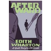 Afterward: A Ghost Story for Christmas - Edith Wharton