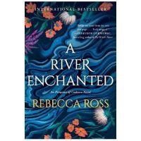 A River Enchanted - Rebecca Ross