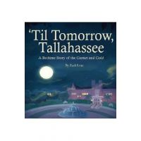 'Til Tomorrow, Tallahassee: A Bedtime Story of the Garnet and Gold - Mbk Publishing