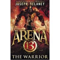 Arena 13: The Warrior - Joseph Delaney