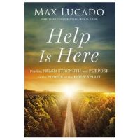Help Is Here: Finding Fresh Strength and Purpose in the Power of the Holy Spirit - Max Lucado