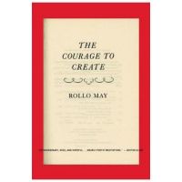Courage to Create - Rollo May