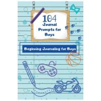 104 Journal Prompts for Boys Beginning Journaling for Boys - Dawnis Edge