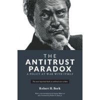 The Antitrust Paradox: A Policy at War With Itself - Robert H. Bork