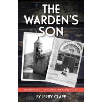 The Warden's Son: Growing Up at the Idaho State Penitentiary - Jerry Clapp