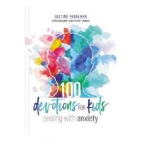100 Devotions for Kids Dealing with Anxiety - Justine Froelker