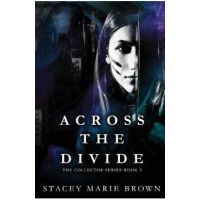 Across The Divide - Stacey Marie Brown