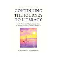 Continuing the Journey to Literacy: A Guide to Teaching Language Arts in Waldorf Schools Grades 4 through 8 - Jennifer Militzer-kopperl