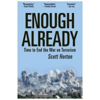 Enough Already: Time to End the War on Terrorism - Scott Horton