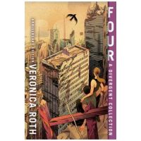 Four: A Divergent Collection Anniversary Edition - Veronica Roth