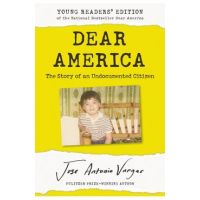 Dear America: Young Readers' Edition: The Story of an Undocumented Citizen - Jose Antonio Vargas