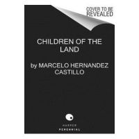 Children of the Land: A Memoir - Marcelo Hernandez Castillo