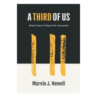 A Third of Us: What It Takes to Reach the Unreached - Marvin Newell