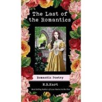 The Last of the Romantics: Romantic Poetry - N. R. Hart