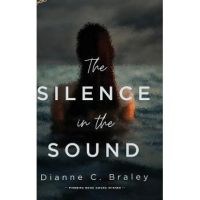 The Silence in the Sound - Dianne C. Braley