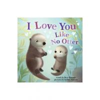 I Love You Like No Otter - Rose Rossner
