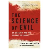 The Science of Evil: On Empathy and the Origins of Cruelty - Simon Baron-cohen