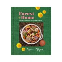 Forest + Home: Cultivating an Herbal Kitchen - Spencre Mcgowan