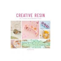 Creative Resin: Easy Techniques for Contemporary Resin Art - Mia Winston-hart