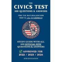 The Civics Test - 100 Questions & Answers for the Naturalization Test & U.S. Citizenship: Study Guide with all 100 Official New Questions & Answers (A - Rtb Education