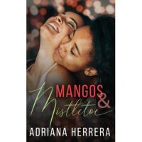 Mangos and Mistletoe: A Foodie Holiday Novella - Adriana Herrera