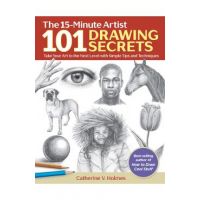 101 Drawing Secrets: Take Your Art to the Next Level with Simple Tips and Techniques - Catherine V. Holmes