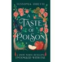 A Taste of Poison: A Snow White Retelling - Tessonja Odette