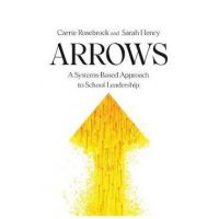Arrows: A Systems-Based Approach to School Leadership: A Systems-Based Approach to School Leadership: a Systems-Based Approach - Carrie Rosebrock