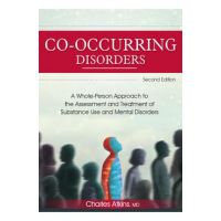 Co-Occurring Disorders: A Whole-Person Approach to the Assessment and Treatment of Substance Use and Mental Disorders (2nd Edition) - Charles Atkins