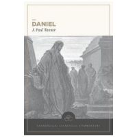 Daniel: Evangelical Exegetical Commentary - J. Paul Tanner