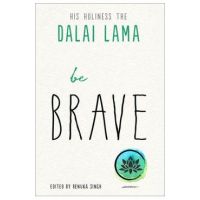 Be Brave - Dalai Lama