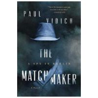 The Matchmaker: A Spy in Berlin - Paul Vidich