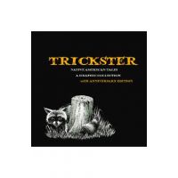 Trickster: Native American Tales, a Graphic Collection, 10th Anniversary Edition - Matt Dembicki